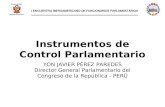 Instrumentos de Control Parlamentario YON JAVIER PÉREZ PAREDES Director General Parlamentario del Congreso de la República - PERÚ.