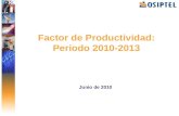 Factor de Productividad: Periodo 2010-2013 Junio de 2010.