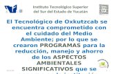 Instituto Tecnológico Superior del Sur del Estado de Yucatán 17/04/20151 El Tecnológico de Oxkutzcab se encuentra comprometido con el cuidado del Medio.