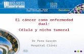 El cáncer como enfermedad dual: Célula y nicho tumoral Dr Pere Gascón Hospital Clínic.