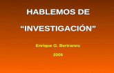 HABLEMOS DE “INVESTIGACIÓN” Enrique G. Bertranou 2006.
