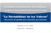 Asunción - Paraguay Octubre 1 y 2 - 2008. Apertura “LA RENTABILIDAD DE LOS VALORES Una forma de gestión para empresas que perduran La responsabilidad.