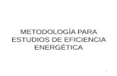 1 METODOLOGÍA PARA ESTUDIOS DE EFICIENCIA ENERGÉTICA.