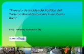 "Proceso de Incidencia Política del Turismo Rural Comunitario en Costa Rica" MSc. Yorlenny Fontana Coto.