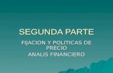 SEGUNDA PARTE FIJACION Y POLITICAS DE PRECIO ANALIS FINANCIERO.