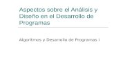Aspectos sobre el Análisis y Diseño en el Desarrollo de Programas Algoritmos y Desarrollo de Programas I.