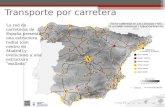 Transporte por carretera La red de carreteras de España presenta una estructura radial (con centro en Madrid) y evoluciona a una estructura “mallada”