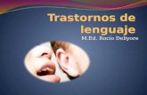 M.Ed. Rocío Deliyore. Definición Un trastorno del lenguaje: Causas exógenas o endógenas importantes del lenguaje o del habla que modifican sustancialmente.