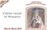 Cómo rezar el Rosario. El Rosario es una manera sencilla de orar. Nos invita a unir el Ave María que rezamos con los labios, a la meditación en la persona.