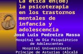 La ética en(de) la psicoterapia en los trastornos mentales de infancia y adolescencia José Luis Pedreira Massa Hospital de Día Psiquiátrico de Adolescentes.