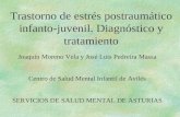 Trastorno de estrés postraumático infanto-juvenil. Diagnóstico y tratamiento Joaquín Moreno Vela y José Luis Pedreira Massa Centro de Salud Mental Infantil.