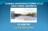 CURSO INTRODUCTORIO A LA DOCTRINA ESPÍRITA CLASE 02: La Codificación.
