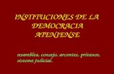 INSTITUCIONES DE LA DEMOCRACIA ATENIENSE αsamblea, consejo, arcontes, prítanos, sistema judicial.