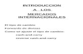 INTRODUCCION A LOS MERCADOS INTERNACIONALES El tipo de cambio Forwards de divisas Como se ajuste el tipo de cambio: cash-and-carry reverse cash-and-carry.