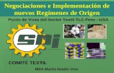 Negociaciones e Implementación de nuevos Regímenes de Origen MBA Martín Reaño Vera COMITÉ TEXTIL Punto de Vista del Sector Textil TLC Peru - USA.