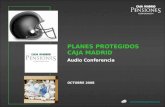 OCTUBRE 2008 pensiones@cajamadrid.es PLANES PROTEGIDOS CAJA MADRID Audio Conferencia.