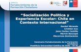 “Socialización Política y Experiencia Escolar: Chile en Contexto Internacional” Daniel Miranda Cristián Cox Juan Carlos Castillo Martín Bascopé Macarena.