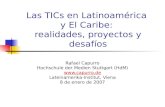 Las TICs en Latinoamérica y El Caribe: realidades, proyectos y desafíos Rafael Capurro Hochschule der Medien Stuttgart (HdM)  Lateinamerika-Institut,