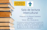 Sala de lectura intercultural Presenta: Iris Raquel Caballero Jácome Tutora: Dra. Olivia Jarvio Esta propuesta pretende fomentar prácticas lectoras entre.