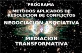 PROGRAMA METODOS APLICADOS DE RESOLUCION DE CONFLICTOS NEGOCIACION ASOCIATIVA Y MEDIACION TRANSFORMATIVA.