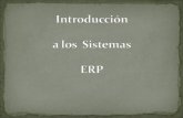 ¿Qué es un ERP? Contexto Histórico de los ERP Características de los ERP ¿Cuál es la importancia de los ERP? ¿Qué ofrecen los ERP? ¿Porqué implantar un.
