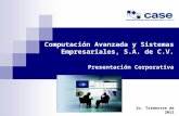 Pág. 1 Computación Avanzada y Sistemas Empresariales, S.A. de C.V. Presentación Corporativa 2o. Trimestre de 2011.
