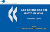 Los aprendices del nuevo milenio Francesc Pedró TVN Santiago, 27 de Octubre de 2009.