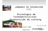 Tecnología de Termodestrucción Disposición de cutting 21 al 23 de Octubre 2008 Salta - Argentina JORNADAS DE PEFORACION IAPG.