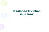Radioactividad nuclear. ¿Qué es la radioactividad? La radiactividad o radioactividad es un fenómeno físico natural, por el cual algunos cuerpos o elementos.