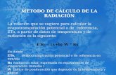 METODO DE CÁLCULO DE LA RADIACIÓN La relación que se sugiere para calcular la evapotranspiración potencial o de referencia, ETo, a partir de datos de temperatura.