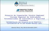 Proyecto de Cooperación Técnica Regional “Sistema Regional de Indicadores Estandarizados de Convivencia y Seguridad Ciudadana” Implementación del Proyecto.