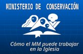 El Ministerio de Conservación es un plan para ayudar a los nuevos miembros, recién llegados a la iglesia, a fin de adaptarse al estilo de vida adventista.