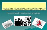 “MODALIZADORES DISCURSIVOS”  MANIFESTACIÓN DE HECHOS Y OPINIONES.