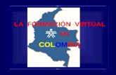 LA FORMACIÓN VIRTUAL EN COLOMBIA. LA FORMACIÓN VIRTUAL.