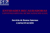 ENTIDADES RECAUDADORAS CONVENIO ESPECIAL DE RECAUDACIÓN (CER) Servicio de Rentas Internas CAPACITACIÓN.