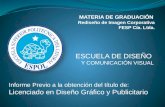 Informe Previo a la obtención del título de: Licenciado en Diseño Gráfico y Publicitario ESCUELA DE DISEÑO Y COMUNICACIÓN VISUAL.
