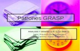 Patrones GRASP ANALISIS Y DISEÑO O.O. (LCD 2006-1) base: Arquitectura de Software Julio Carreño / César Bustacara.