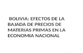 BOLIVIA: EFECTOS DE LA BAJADA DE PRECIOS DE MATERIAS PRIMAS EN LA ECONOMIA NACIONAL.