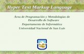 Hyper Text Markup Language Área de Programación y Metodologías de Desarrollo de Software Departamento de Informática Universidad Nacional de San Luis.