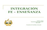 INTEGRACIÓN FE – ENSEÑANZA Carlos A. Mesa Departamento de Educación DSA 2008 Propuesta de Ana María Amarante.