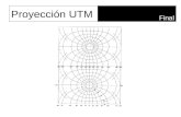 Proyección UTM Final. Recapitulando De la proyección UTM se obtienen coordenadas planas que son el resultado de proyectar un elipsoide sobre un cilindro.