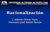 Racionalización J. Alberto Ochoa Tapia Francisco José Valdés Parada.
