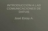INTRODUCCIÓN A LAS COMUNICACIONES DE DATOS José Estay A.