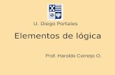 Elementos de lógica U. Diego Portales Prof. Haroldo Cornejo O.