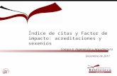 Índice de citas y Factor de impacto: acreditaciones y sexenios Campo 6. Ingenierías y Arquitectura Diciembre de 2011.