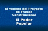 El veneno del Proyecto de Fraude Constitucional El Poder Popular.