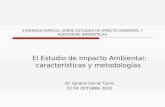 II JORNADA ESPECIAL SOBRE ESTUDIOS DE IMPACTO AMBIENTAL Y AUDITORIAS AMBIENTALES El Estudio de Impacto Ambiental: características y metodologías Dr. Ignacio.