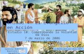 Unidad 4: El Evangelio en Acción Estudio 10: Comprobando la Voluntad De Dios 7 de marzo de 2006 (Romanos 12:1-21) Iglesia Bíblica Bautista de Aguadilla.