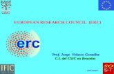19/11/2007 EUROPEAN RESEARCH COUNCIL (ERC) Prof. Jorge Velasco González C.I. del CSIC en Bruselas C.I. del CSIC en Bruselas.