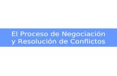 El Proceso de Negociación y Resolución de Conflictos.